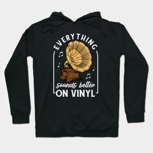 Everything Sounds Better on Vinyl // Funny Vinyl Junkie Gramophone Hoodie